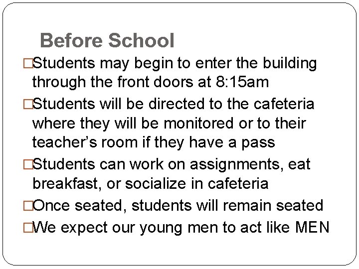 Before School �Students may begin to enter the building through the front doors at