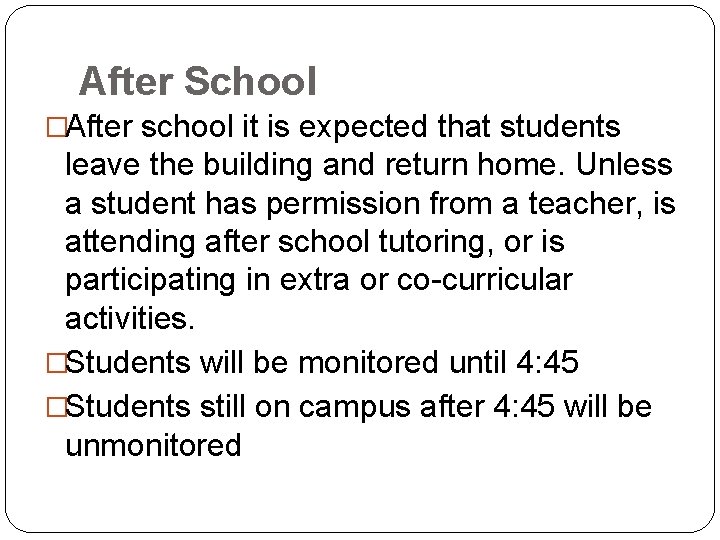 After School �After school it is expected that students leave the building and return