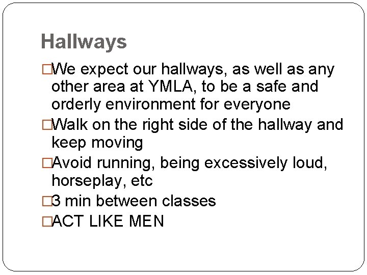 Hallways �We expect our hallways, as well as any other area at YMLA, to