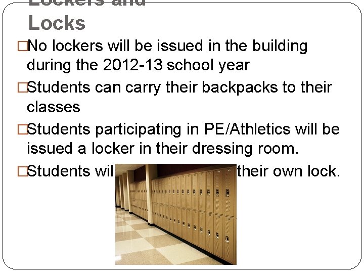 Lockers and Locks �No lockers will be issued in the building during the 2012