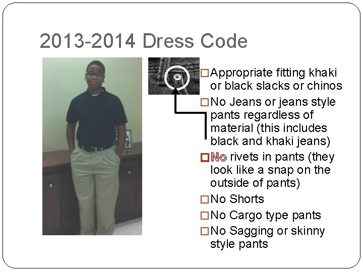 2013 -2014 Dress Code � Appropriate fitting khaki or black slacks or chinos �