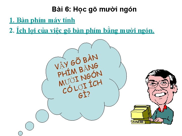 Bài 6: Học gõ mười ngón 1. Bàn phím máy tính 2. Ích lợi