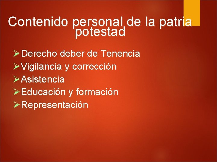 Contenido personal de la patria potestad Derecho deber de Tenencia Vigilancia y corrección Asistencia