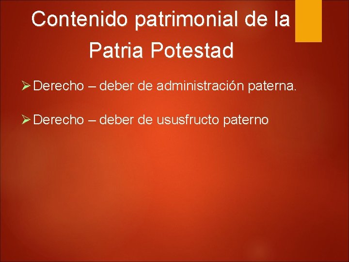 Contenido patrimonial de la Patria Potestad Derecho – deber de administración paterna. Derecho –