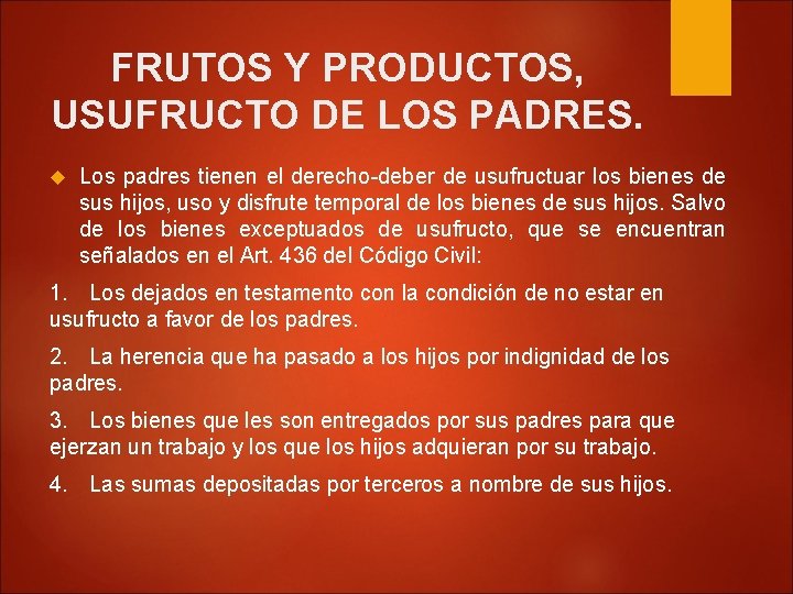 FRUTOS Y PRODUCTOS, USUFRUCTO DE LOS PADRES. Los padres tienen el derecho-deber de usufructuar