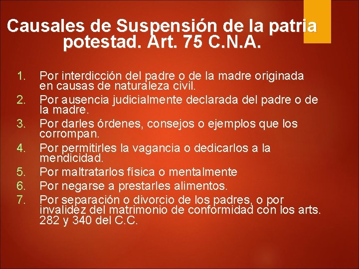 Causales de Suspensión de la patria potestad. Art. 75 C. N. A. 1. 2.