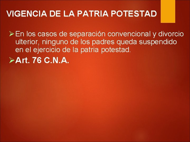 VIGENCIA DE LA PATRIA POTESTAD En los casos de separación convencional y divorcio ulterior,