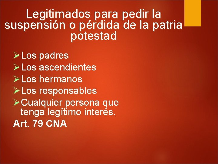 Legitimados para pedir la suspensión o pérdida de la patria potestad Los padres Los