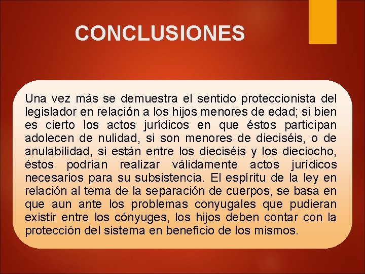 CONCLUSIONES Una vez más se demuestra el sentido proteccionista del legislador en relación a