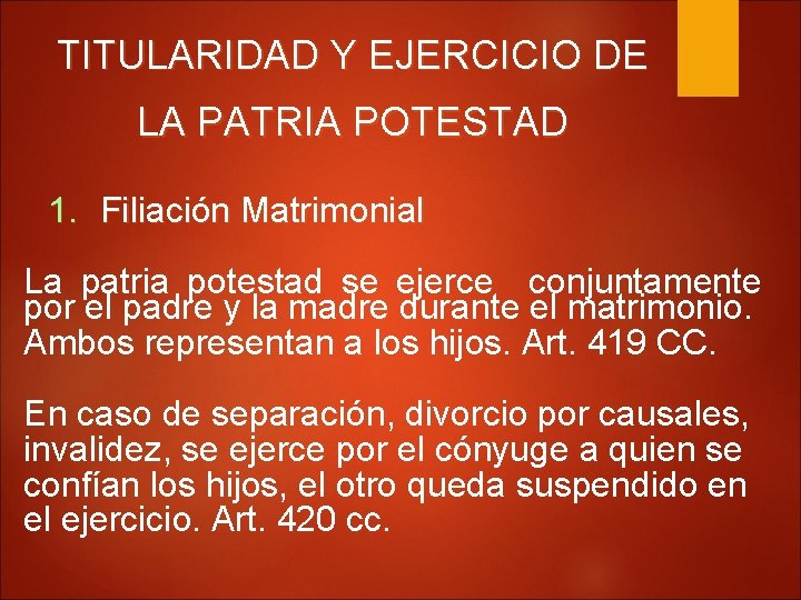 TITULARIDAD Y EJERCICIO DE LA PATRIA POTESTAD 1. Filiación Matrimonial La patria potestad se