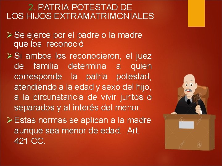 2. PATRIA POTESTAD DE LOS HIJOS EXTRAMATRIMONIALES Se ejerce por el padre o la