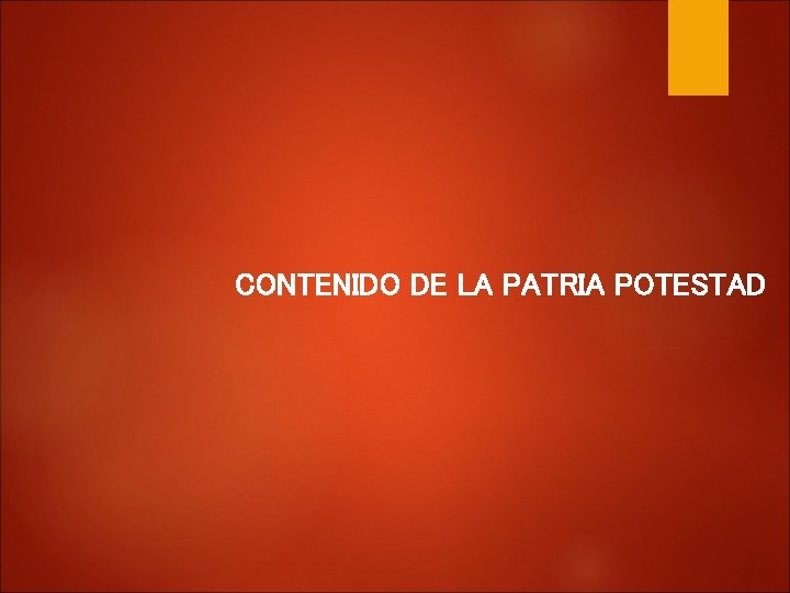 CONTENIDO DE LA PATRIA POTESTAD 