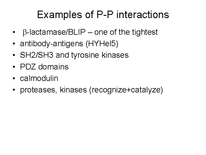 Examples of P-P interactions • • • b-lactamase/BLIP – one of the tightest antibody-antigens