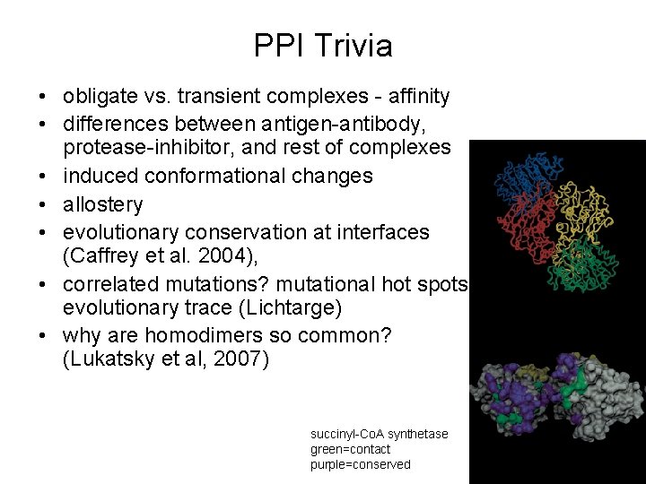 PPI Trivia • obligate vs. transient complexes - affinity • differences between antigen-antibody, protease-inhibitor,