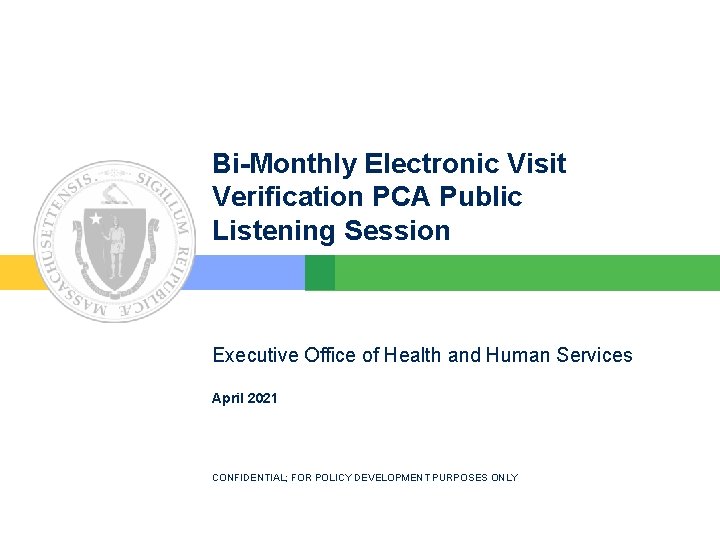 Bi-Monthly Electronic Visit Verification PCA Public Listening Session Executive Office of Health and Human