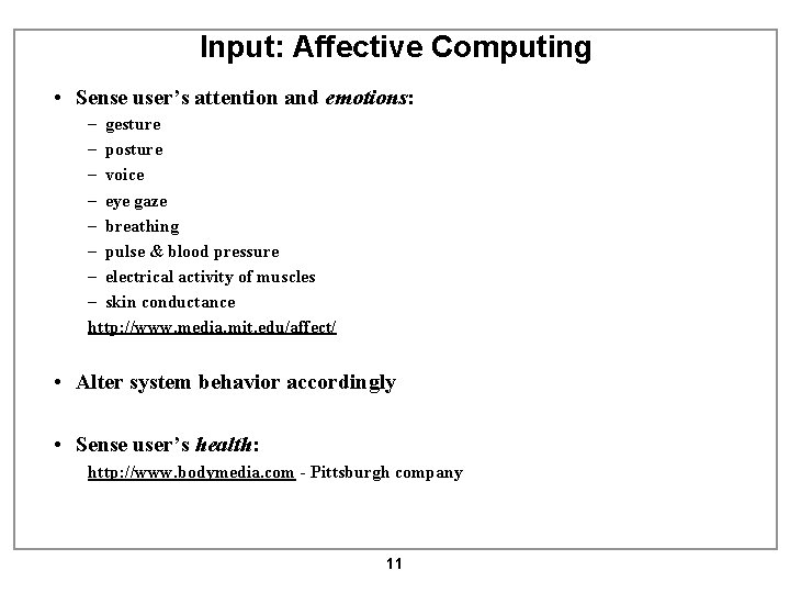 Input: Affective Computing • Sense user’s attention and emotions: – gesture – posture –