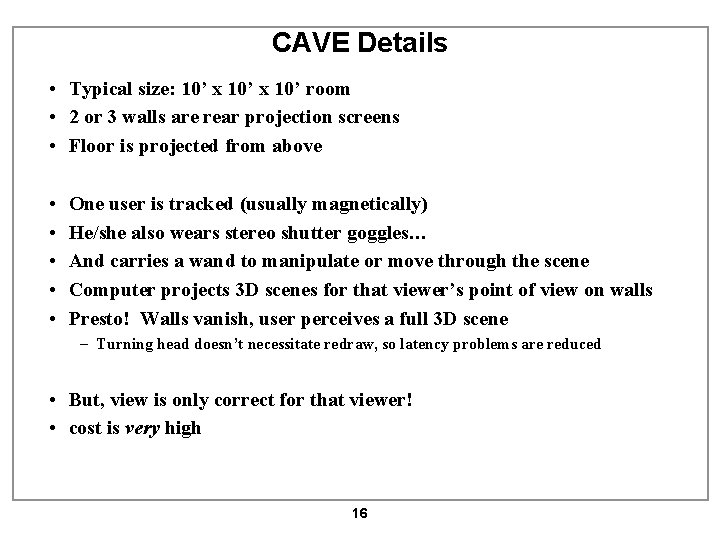 CAVE Details • Typical size: 10’ x 10’ room • 2 or 3 walls