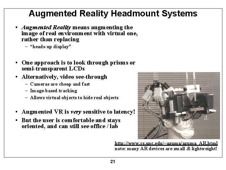 Augmented Reality Headmount Systems • Augmented Reality means augmenting the image of real environment