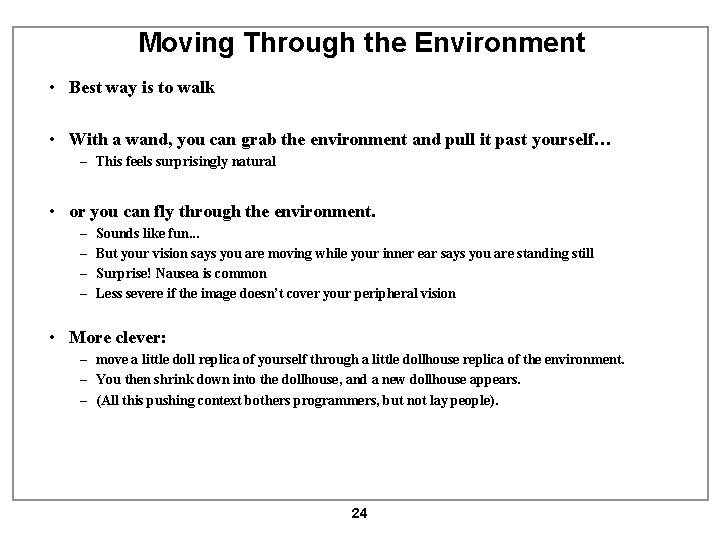 Moving Through the Environment • Best way is to walk • With a wand,