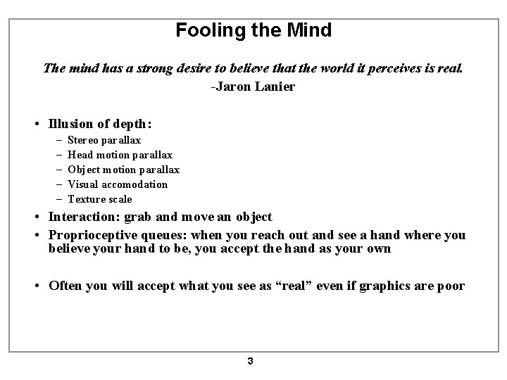 Fooling the Mind The mind has a strong desire to believe that the world