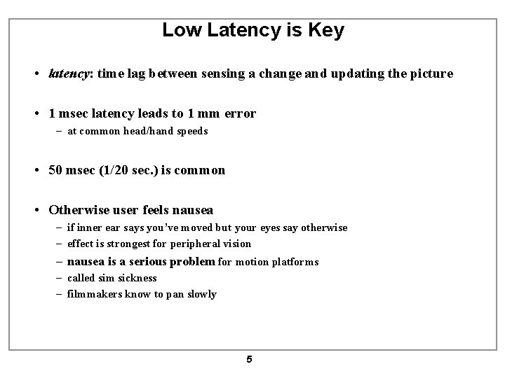 Low Latency is Key • latency: time lag between sensing a change and updating