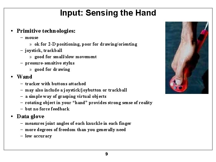 Input: Sensing the Hand • Primitive technologies: – mouse » ok for 2 -D