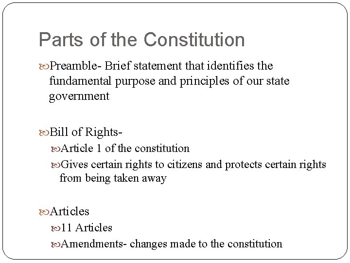 Parts of the Constitution Preamble- Brief statement that identifies the fundamental purpose and principles