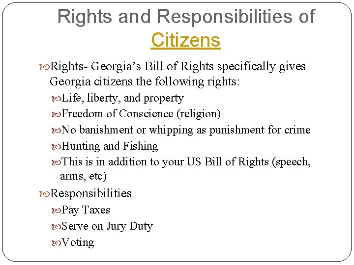 Rights and Responsibilities of Citizens Rights- Georgia’s Bill of Rights specifically gives Georgia citizens