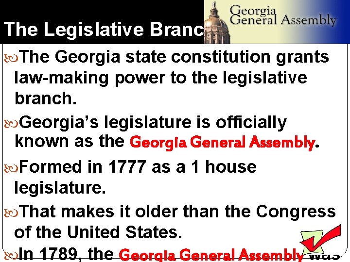 The Legislative Branch The Georgia state constitution grants law-making power to the legislative branch.