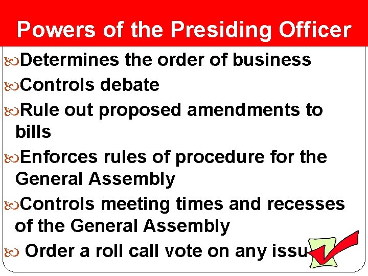 Powers of the Presiding Officer Determines the order of business Controls debate Rule out