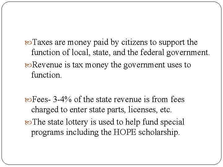  Taxes are money paid by citizens to support the function of local, state,