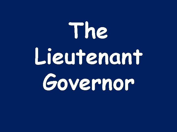 The Lieutenant Governor 