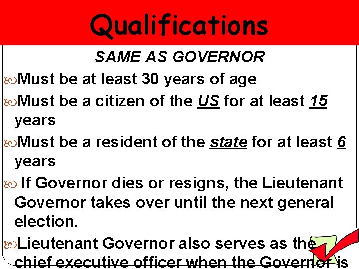 Qualifications SAME AS GOVERNOR Must be at least 30 years of age Must be