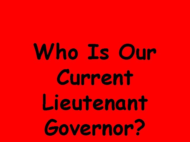 Who Is Our Current Lieutenant Governor? 