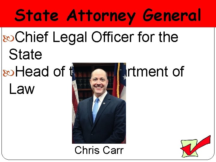 State Attorney General Chief Legal Officer for the State Head of the Department of