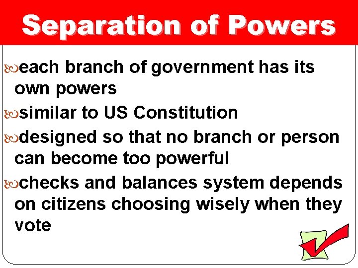 Separation of Powers each branch of government has its own powers similar to US