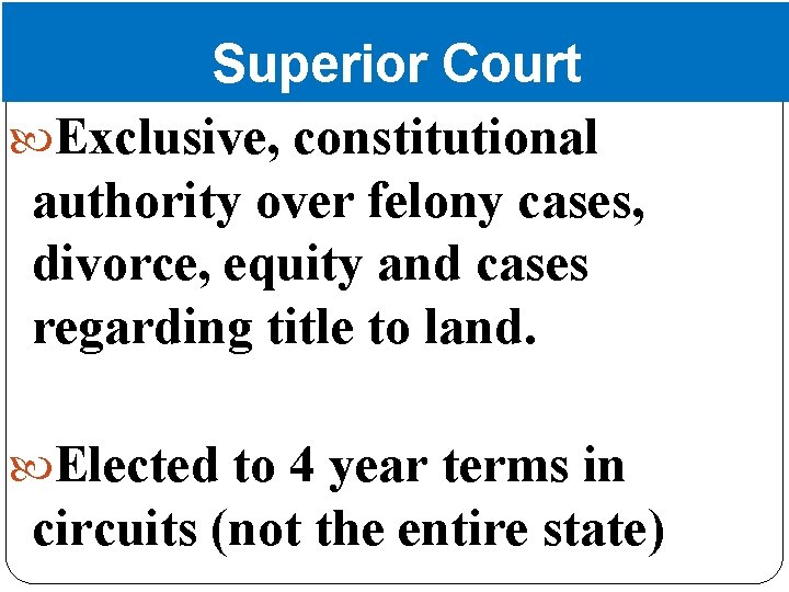 Superior Court Exclusive, constitutional authority over felony cases, divorce, equity and cases regarding title