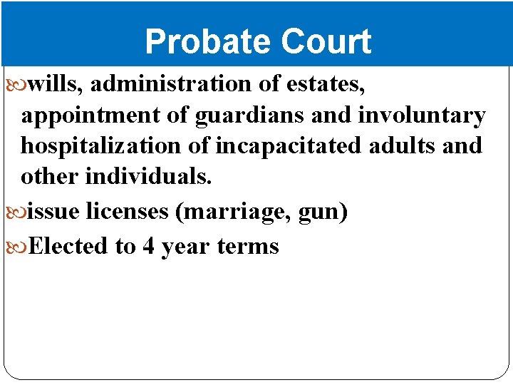 Probate Court wills, administration of estates, appointment of guardians and involuntary hospitalization of incapacitated