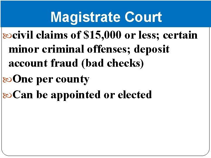 Magistrate Court civil claims of $15, 000 or less; certain minor criminal offenses; deposit