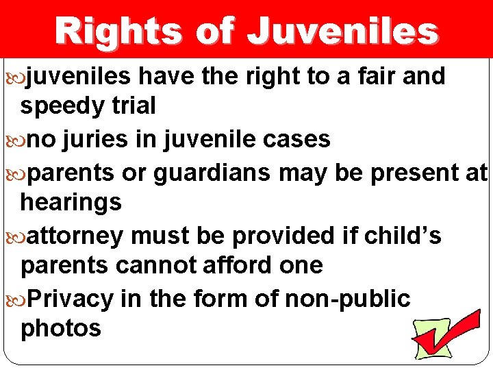 Rights of Juveniles juveniles have the right to a fair and speedy trial no
