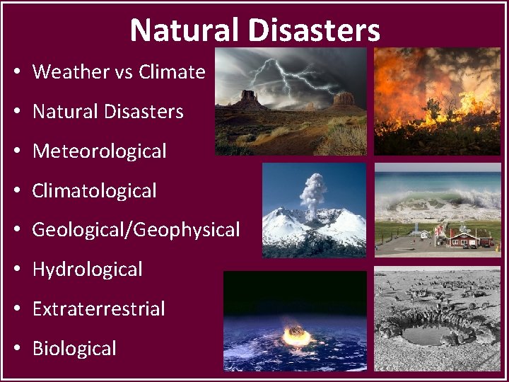 Natural Disasters • Weather vs Climate • Natural Disasters • Meteorological • Climatological •