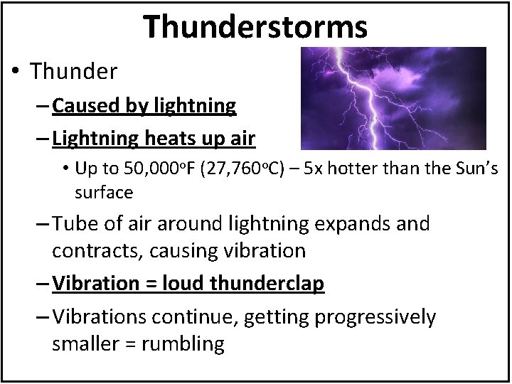 Thunderstorms • Thunder – Caused by lightning – Lightning heats up air • Up