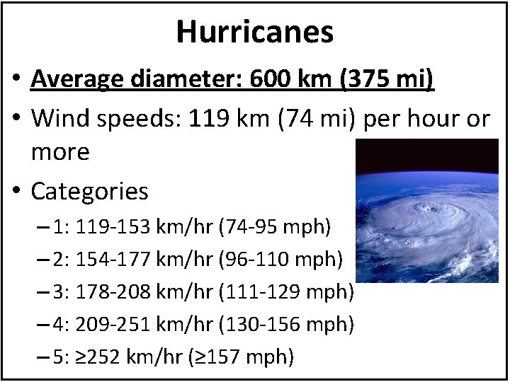 Hurricanes • Average diameter: 600 km (375 mi) • Wind speeds: 119 km (74