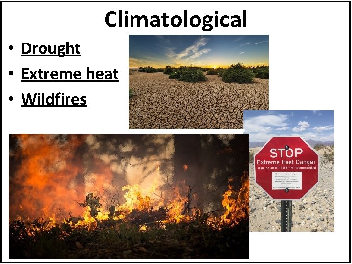 Climatological • Drought • Extreme heat • Wildfires 