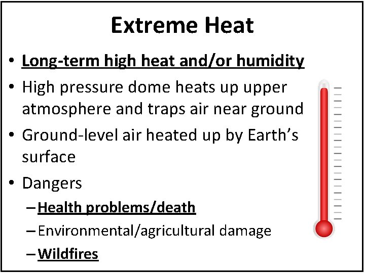 Extreme Heat • Long-term high heat and/or humidity • High pressure dome heats up