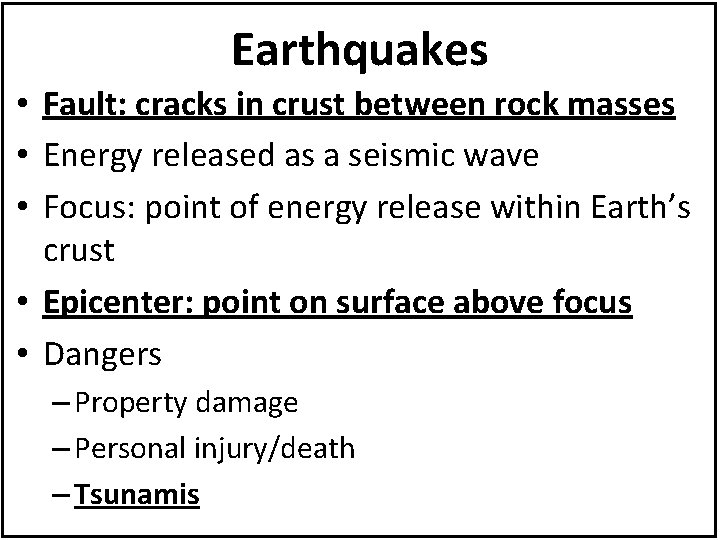 Earthquakes • Fault: cracks in crust between rock masses • Energy released as a