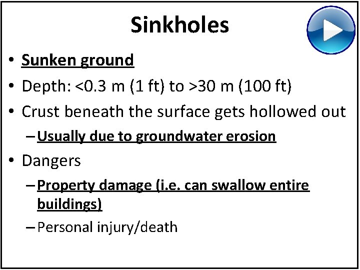Sinkholes • Sunken ground • Depth: <0. 3 m (1 ft) to >30 m