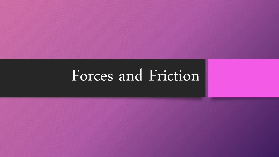 Forces and Friction 