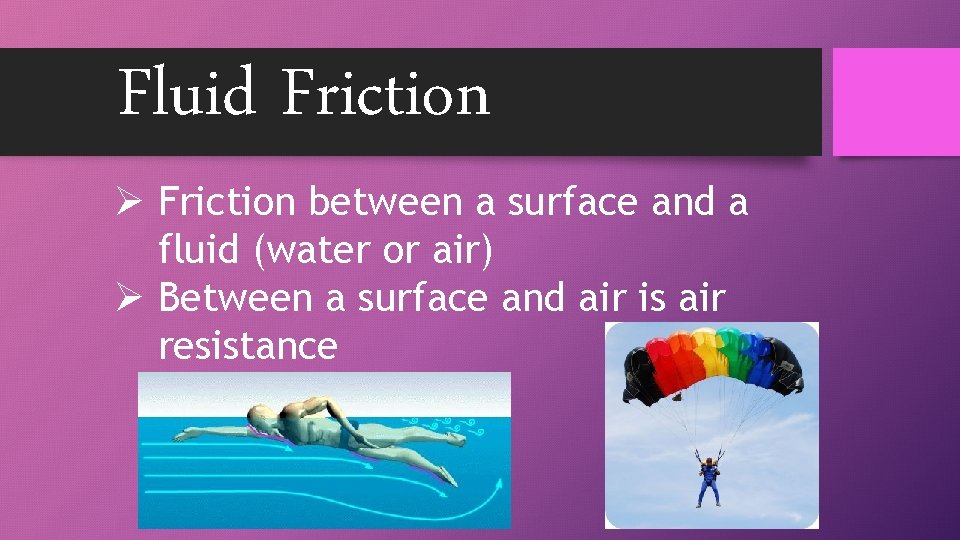 Fluid Friction Ø Friction between a surface and a fluid (water or air) Ø