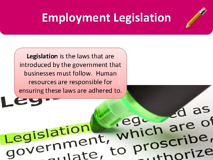 Employment Legislation is the laws that are introduced by the government that businesses must